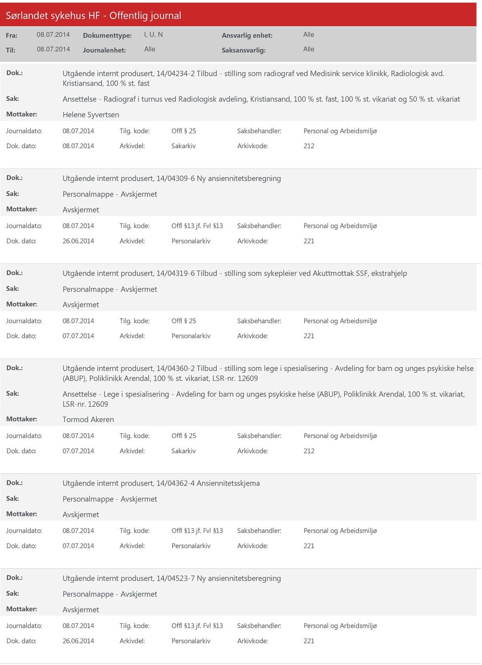 dato: Arkivdel: Sakarkiv tgående internt produsert, 14/04309-6 Ny ansiennitetsberegning Personalmappe - Dok. dato: 26.06.