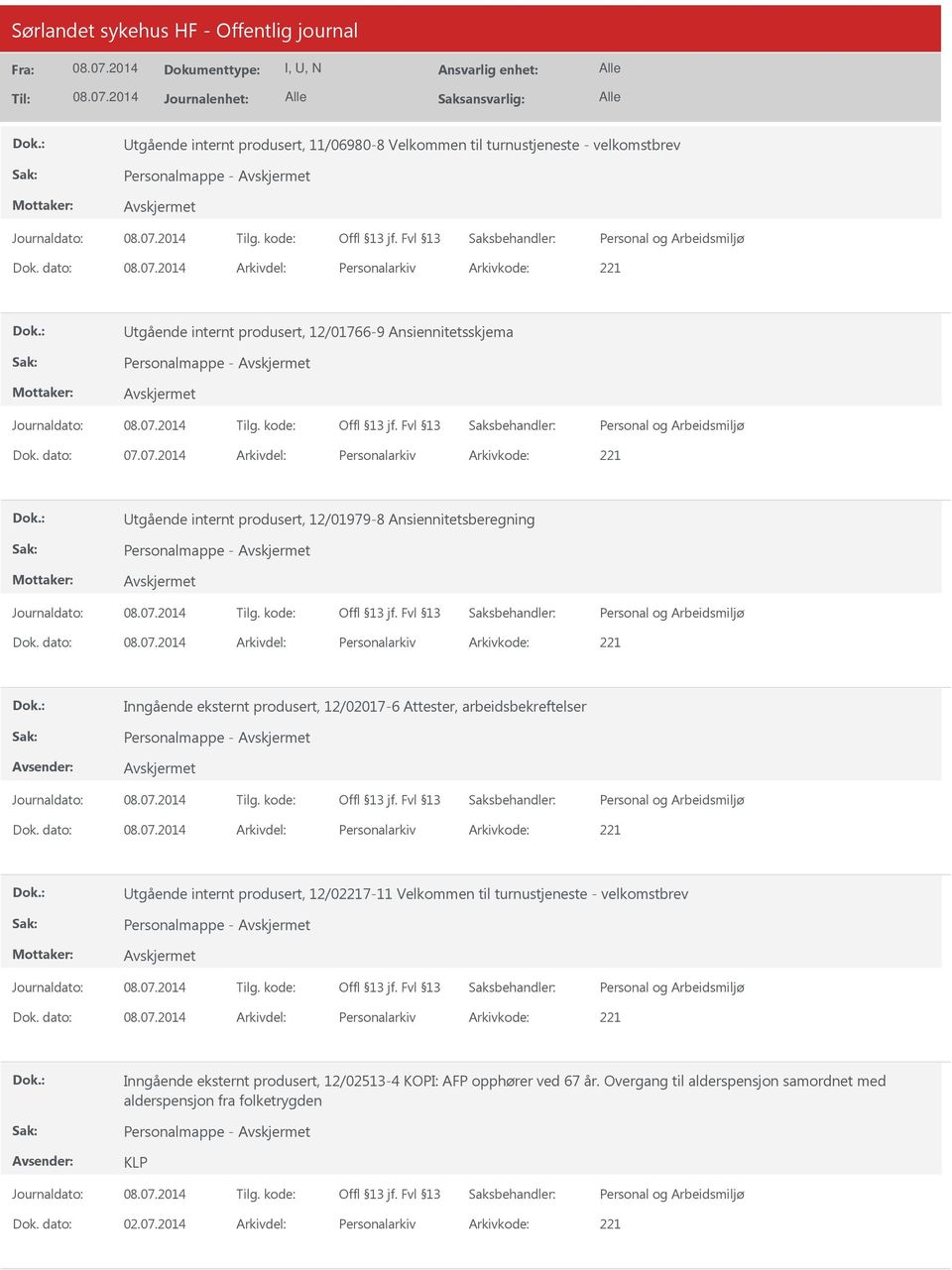 07.2014 Arkivdel: Personalarkiv Arkivkode: 221 tgående internt produsert, 12/01979-8 Ansiennitetsberegning Personalmappe - Dok.