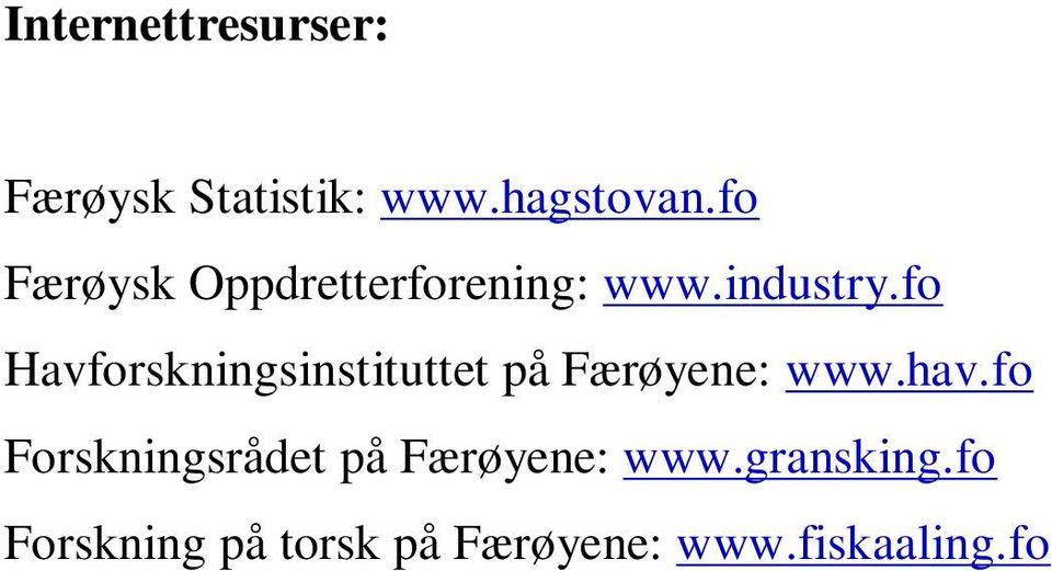 fo Havforskningsinstituttet på Færøyene: www.hav.