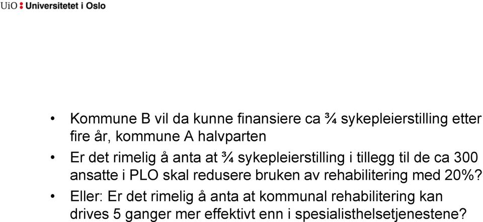 ansatte i PLO skal redusere bruken av rehabilitering med 20%?