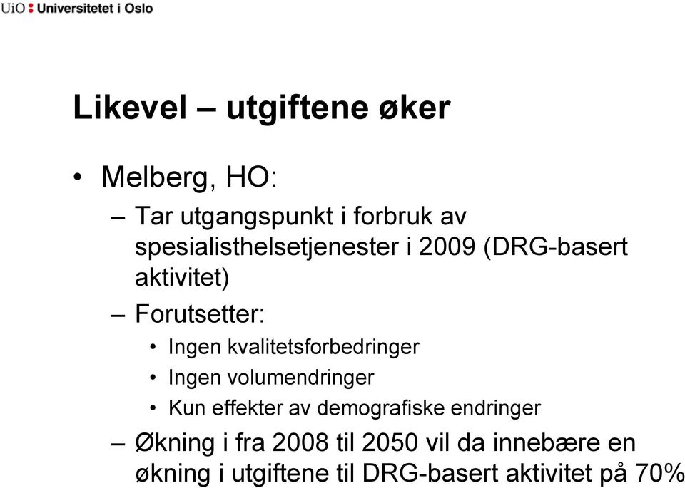 kvalitetsforbedringer Ingen volumendringer Kun effekter av demografiske