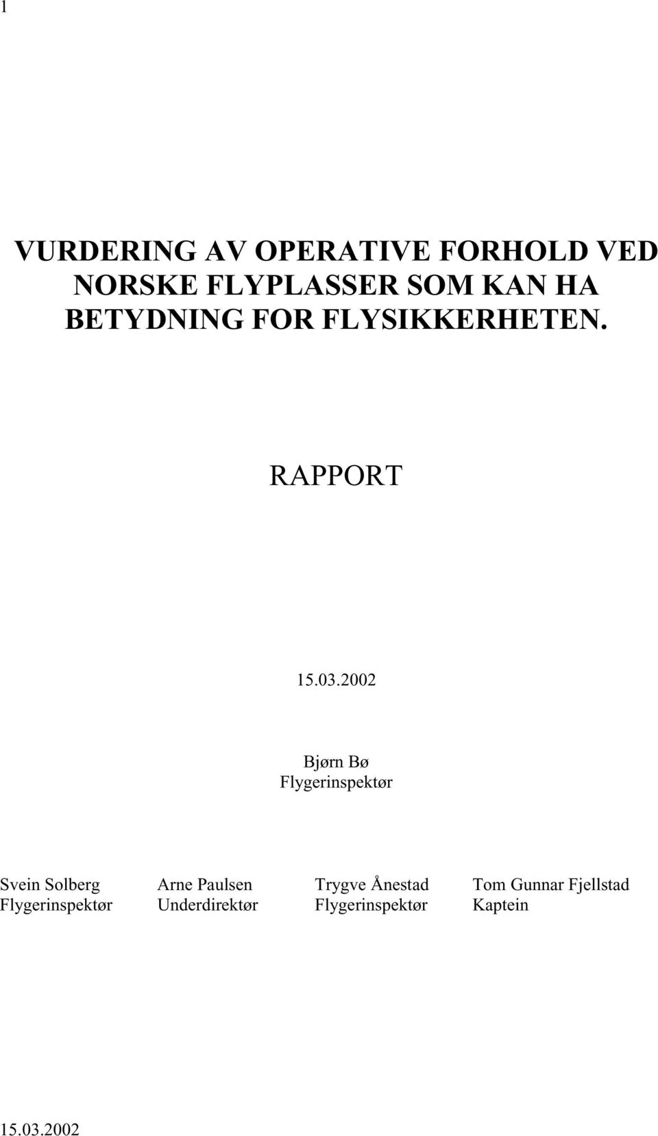 RAPPORT Bjørn Bø Flygerinspektør Svein Solberg Arne Paulsen