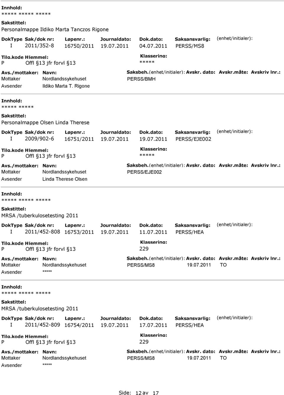 Rigone ersonalmappe Olsen Linda Therese 2009/902-6 16751/2011 ERSS/EJE002 Mottaker