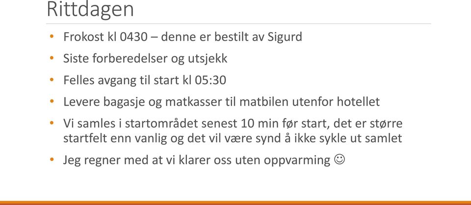 hotellet Vi samles i startområdet senest 10 min før start, det er større startfelt enn