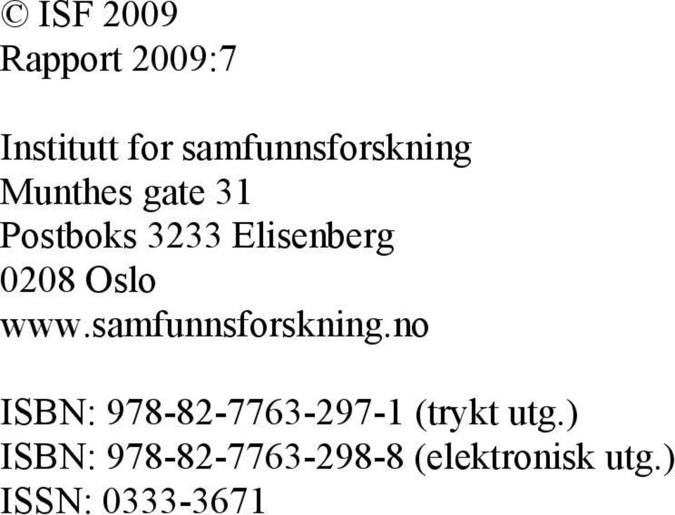 samfunnsforskning.no ISBN: 978-82-7763-297-1 (trykt utg.