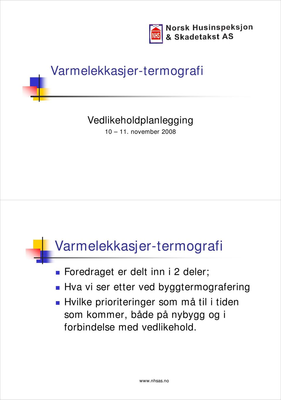 ser etter ved byggtermografering Hvilke prioriteringer