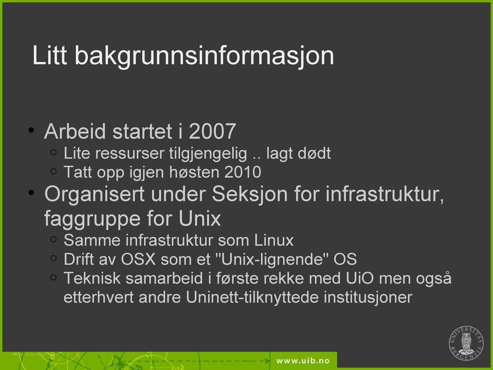 faggruppe for Unix o Samme infrastruktur som Linux o Drift av OSX som et "Unix-lignende"