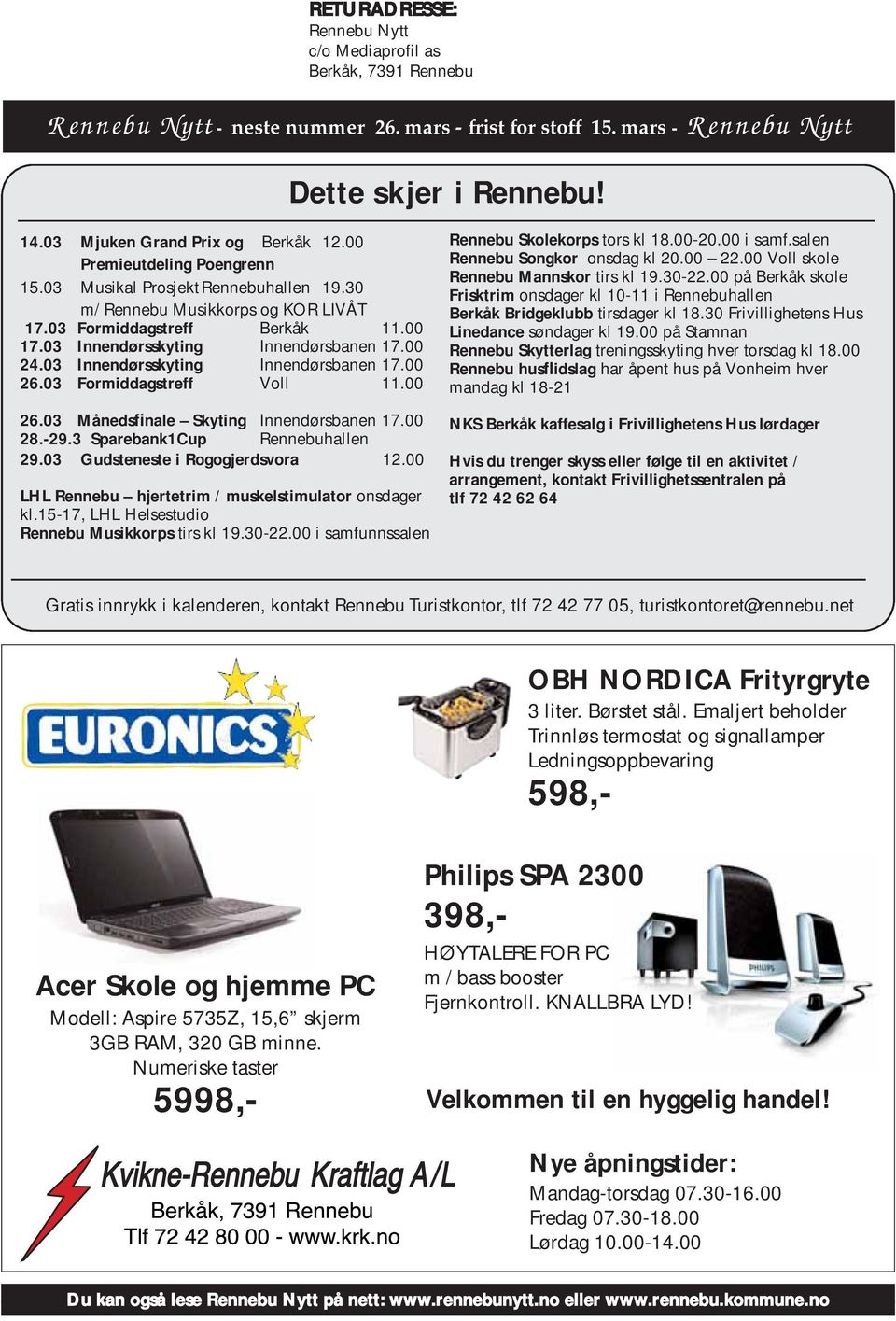 03 Innendørsskyting Innendørsbanen 17.00 24.03 Innendørsskyting Innendørsbanen 17.00 26.03 Formiddagstreff Voll 11.00 26.03 Månedsfinale Skyting Innendørsbanen 17.00 28.-29.