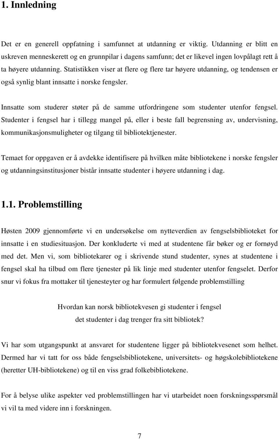 Statistikken viser at flere og flere tar høyere utdanning, og tendensen er også synlig blant innsatte i norske fengsler.