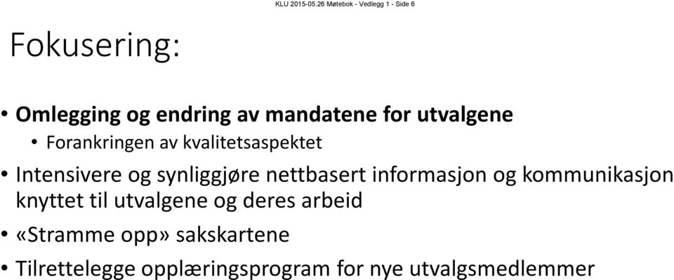 for utvalgene Forankringen av kvalitetsaspektet Intensivere og synliggjøre