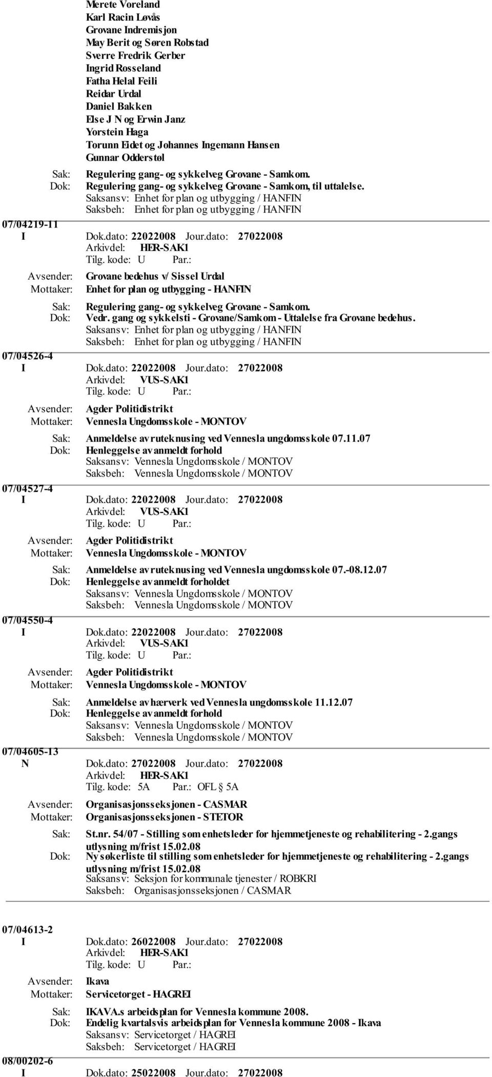 07/04219-11 Grovane bedehus v/ Sissel Urdal Enhet for plan og utbygging - HANFIN Regulering gang- og sykkelveg Grovane - Samkom. Vedr.