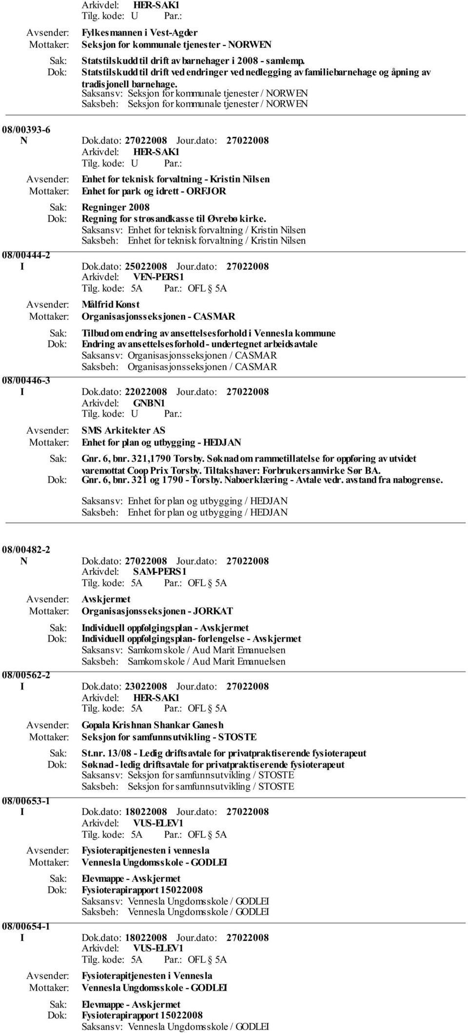 Saksansv: Seksjon for kommunale tjenester / NORWEN Saksbeh: Seksjon for kommunale tjenester / NORWEN 08/00393-6 N Dok.dato: Jour.