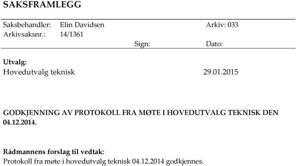 2015 GODKJENNING AV PROTOKOLL FRA MØTE I HOVEDUTVALG TEKNISK DEN 04.12.