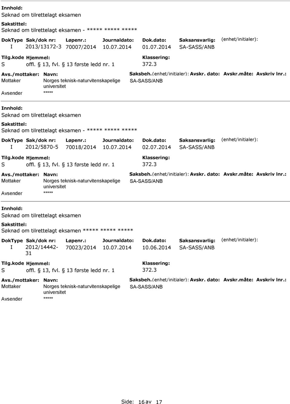 2014 A-A/AB 372.3 Avs./mottaker: avn: aksbeh. Avskr. dato: Avskr.måte: Avskriv lnr.