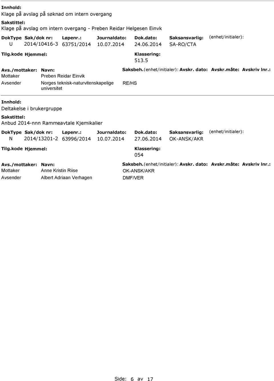 : Mottaker Preben Reidar Einvik RE/H Deltakelse i brukergruppe Anbud 2014-nnn Rammeavtale Kjemikalier 2014/13201-2 63996/2014 27.06.