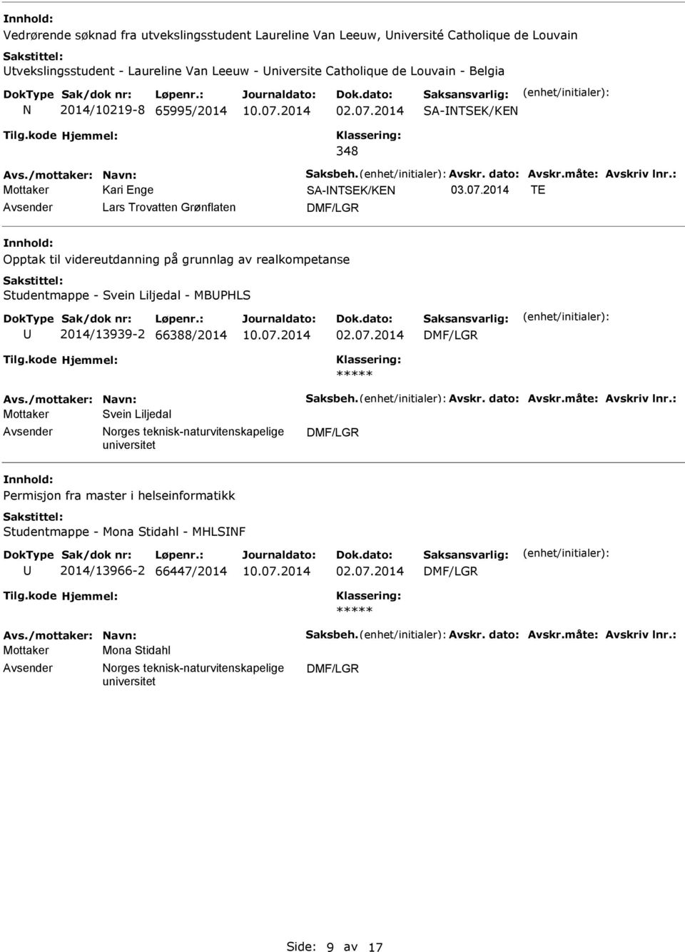 07.2014 Avs./mottaker: avn: aksbeh. Avskr. dato: Avskr.måte: Avskriv lnr.