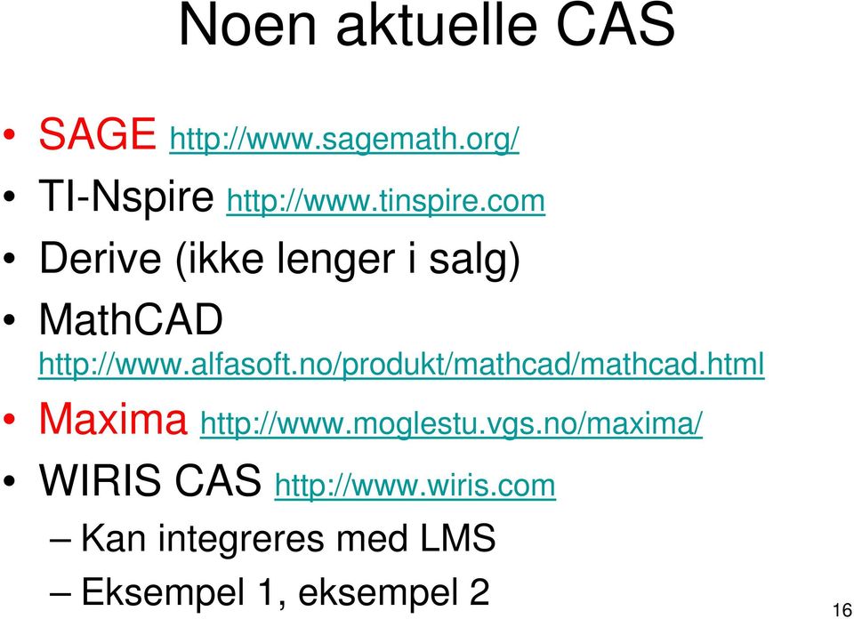 no/produkt/mathcad/mathcad.html Maxima http://www.moglestu.vgs.