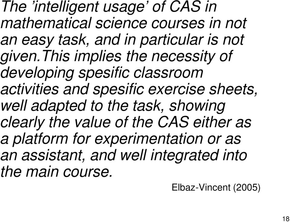 this implies the necessity of developing spesific classroom activities and spesific exercise sheets,