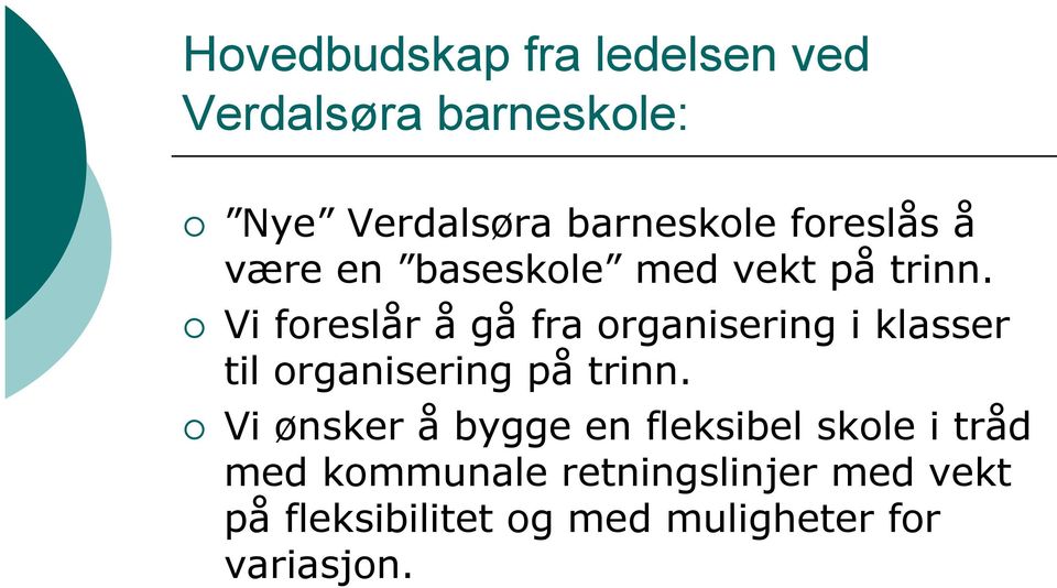 Vi foreslår å gå fra organisering i klasser til organisering på trinn.