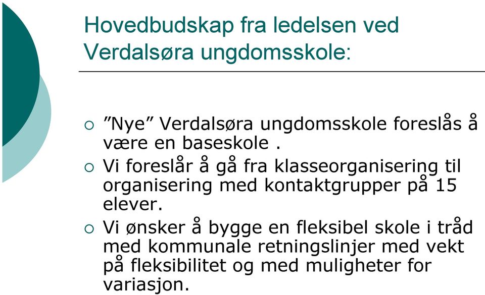 Vi foreslår å gå fra klasseorganisering til organisering med kontaktgrupper på 15