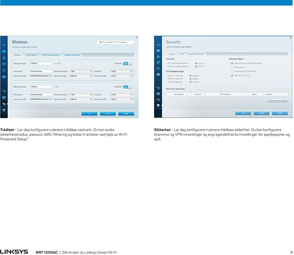 Protected Setup. Sikkerhet Lar deg konfigurere ruterens trådløse sikkerhet.