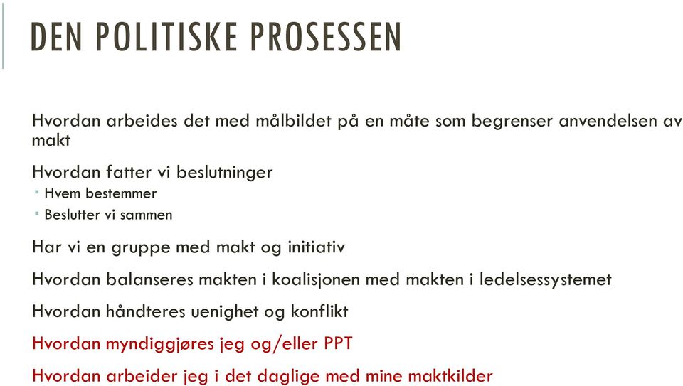 initiativ Hvordan balanseres makten i koalisjonen med makten i ledelsessystemet Hvordan håndteres