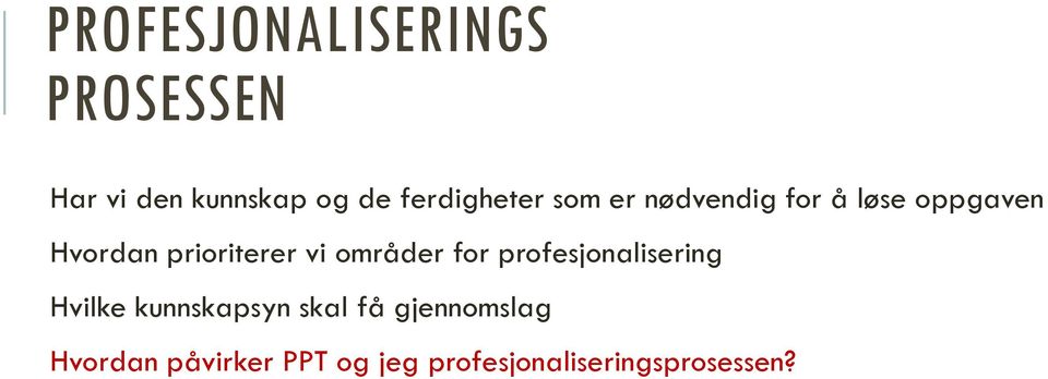 prioriterer vi områder for profesjonalisering Hvilke