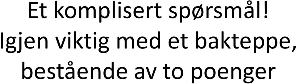 Igjen viktig med et