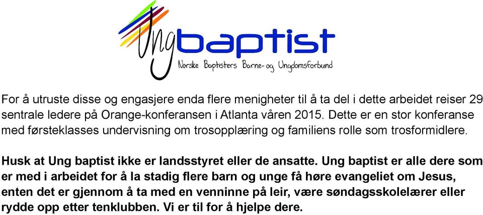 Husk at Ung baptist ikke er landsstyret eller de ansatte.