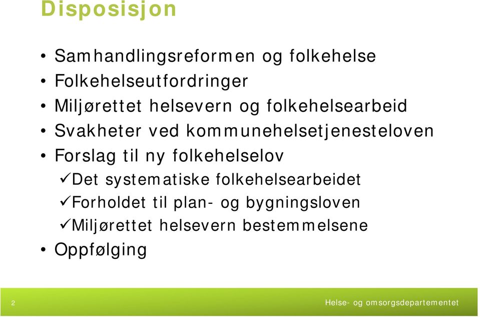 kommunehelsetjenesteloven Forslag til ny folkehelselov Det systematiske