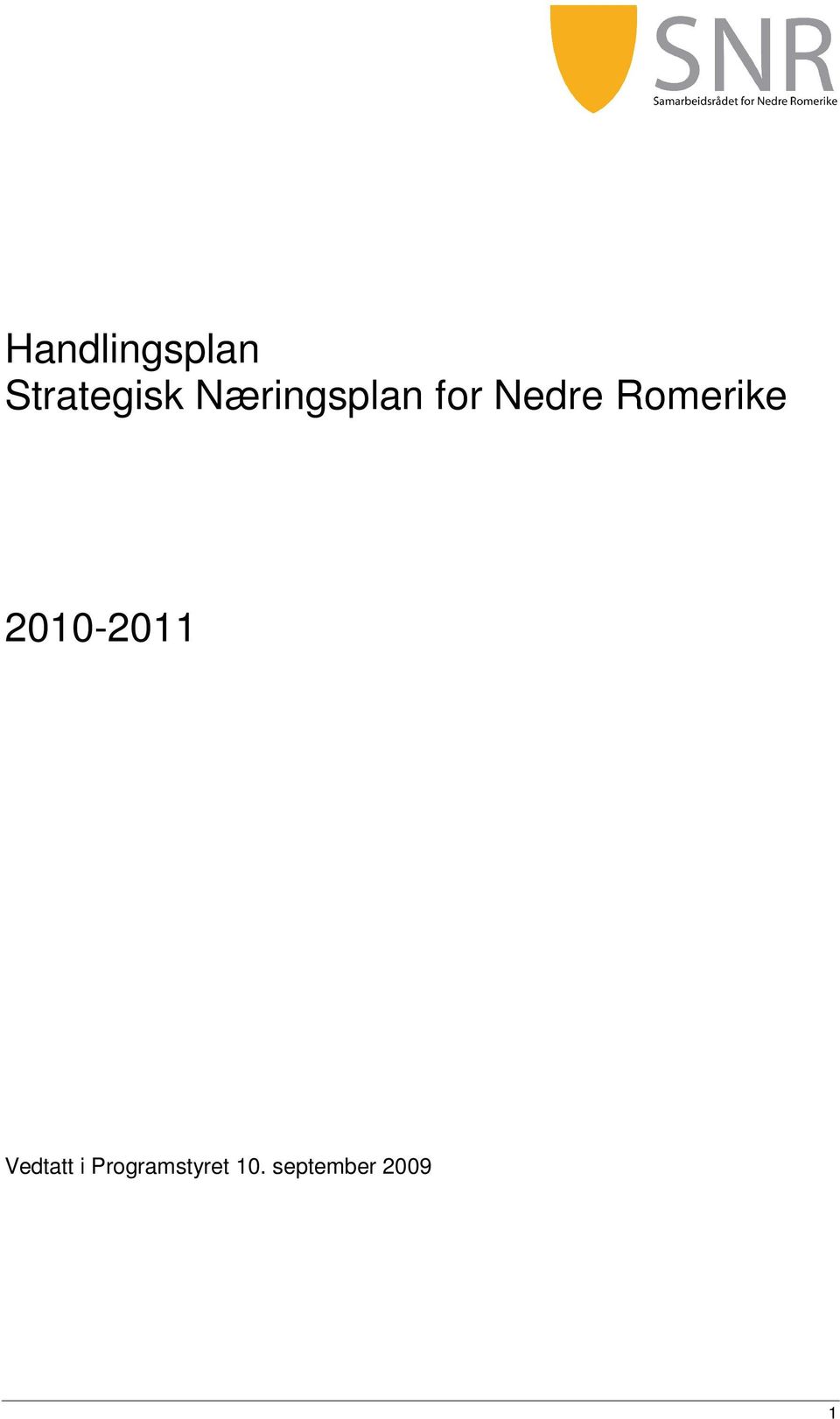 Romerike 2010-2011 Vedtatt