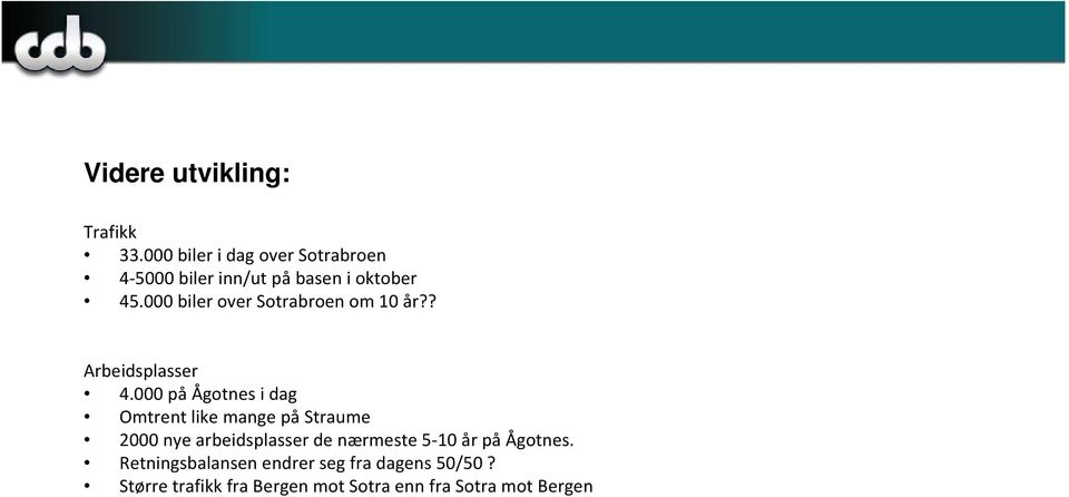 000 biler over Sotrabroen om 10 år?? Arbeidsplasser 4.