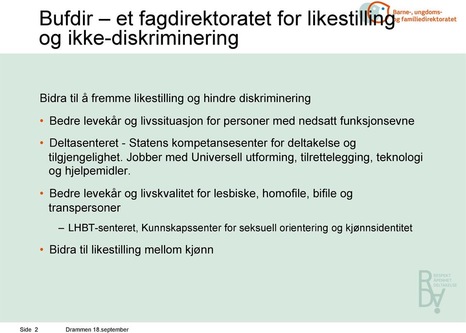 tilgjengelighet. Jobber med Universell utforming, tilrettelegging, teknologi og hjelpemidler.