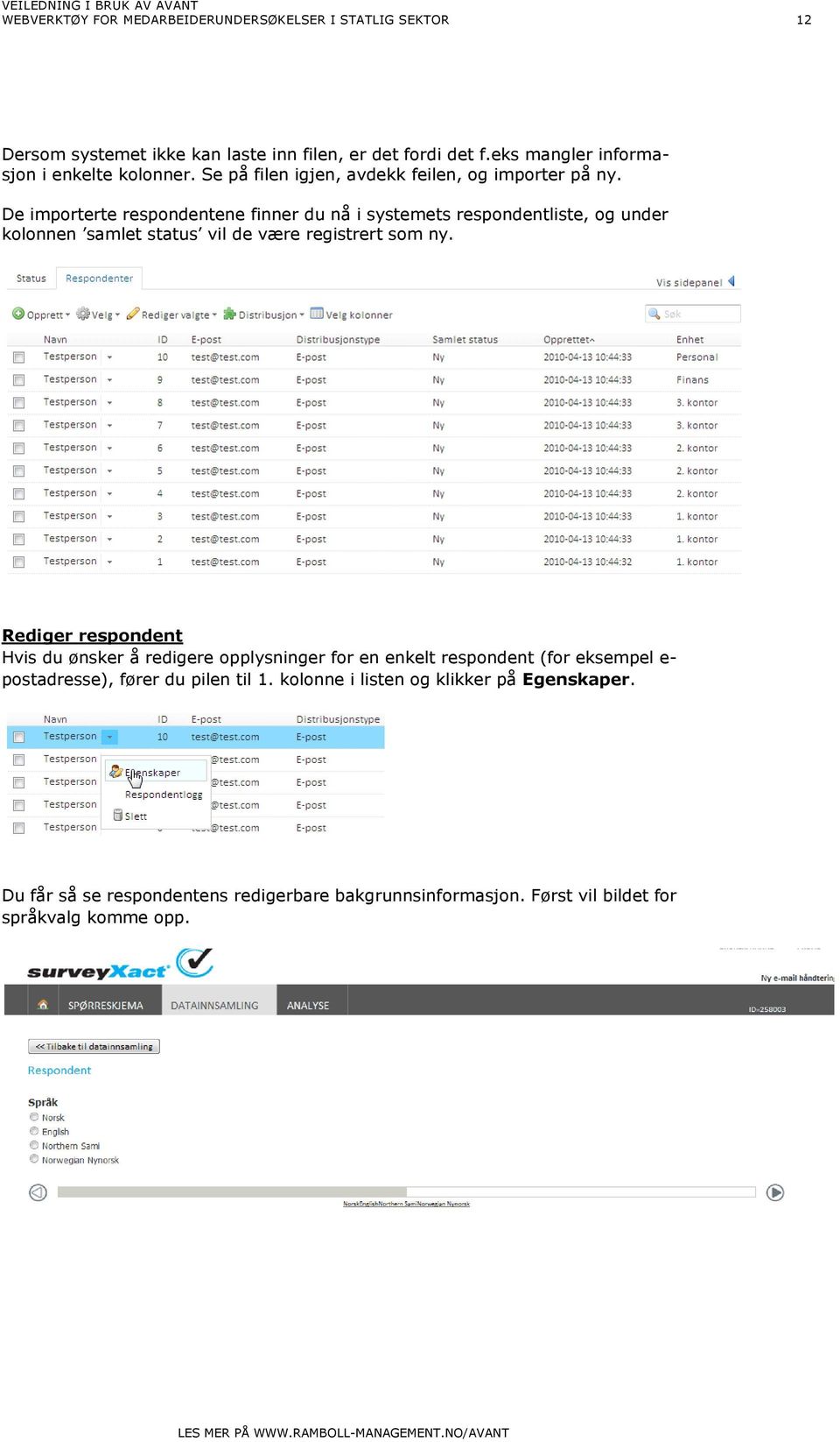 De importerte respondentene finner du nå i systemets respondentliste, og under kolonnen samlet status vil de være registrert som ny.