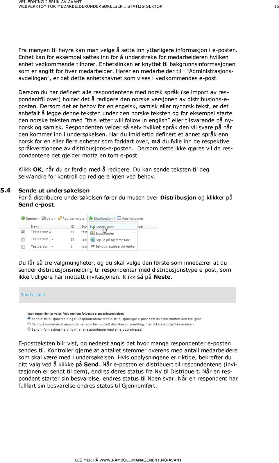 Hører en medarbeider til i Administrasjonsavdelingen, er det dette enhetsnavnet som vises i vedkommendes e-post.