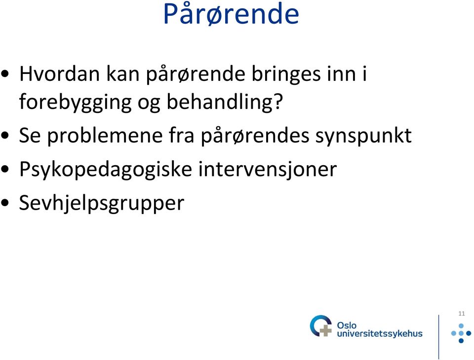 Se problemene fra pårørendes synspunkt