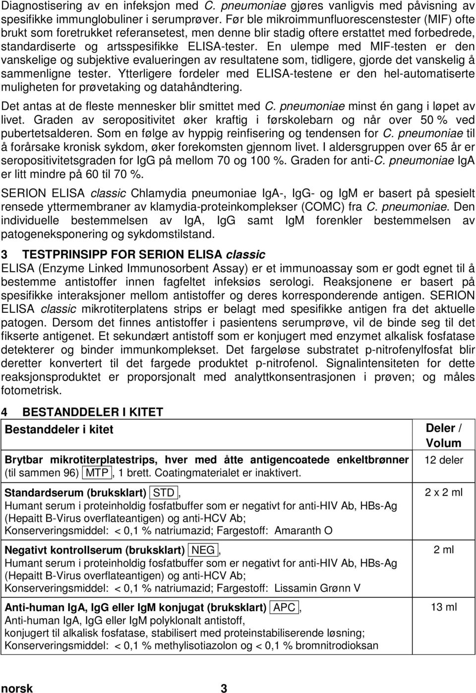 En ulempe med MIF-testen er den vanskelige og subjektive evalueringen av resultatene som, tidligere, gjorde det vanskelig å sammenligne tester.