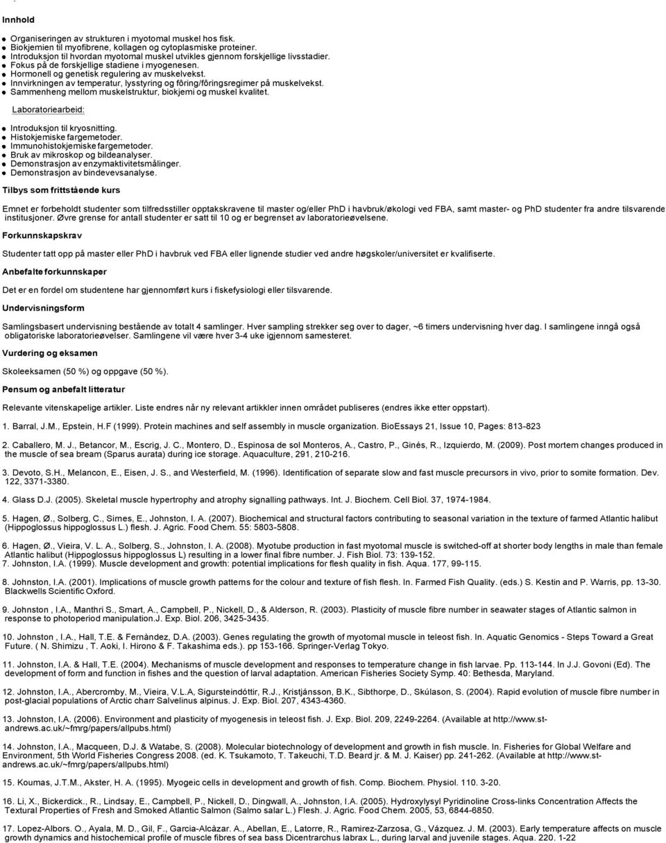 Innvirkningen av temperatur, lysstyring og fôring/fôringsregimer på muskelvekst. Sammenheng mellom muskelstruktur, biokjemi og muskel kvalitet. Laboratoriearbeid: Introduksjon til kryosnitting.