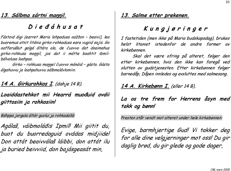 Gásta álgahuvvu ja loahpahuvvu sálbmalávlomiin. 14 A. Girkurohkos I. (dahje 14 B). Loaiddastehkot mii Hearrá muoñuid ovdii giittosiin ja rohkosiin!