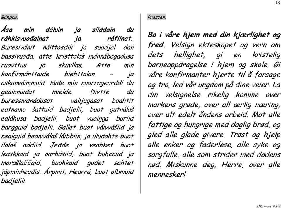 Divtte du buressivdnádusat valljugasat boahtit eatnama šattuid badjelii, buot gutnálaš ealáhusa badjelii, buot vuoiŋŋa buriid bargguid badjelii.