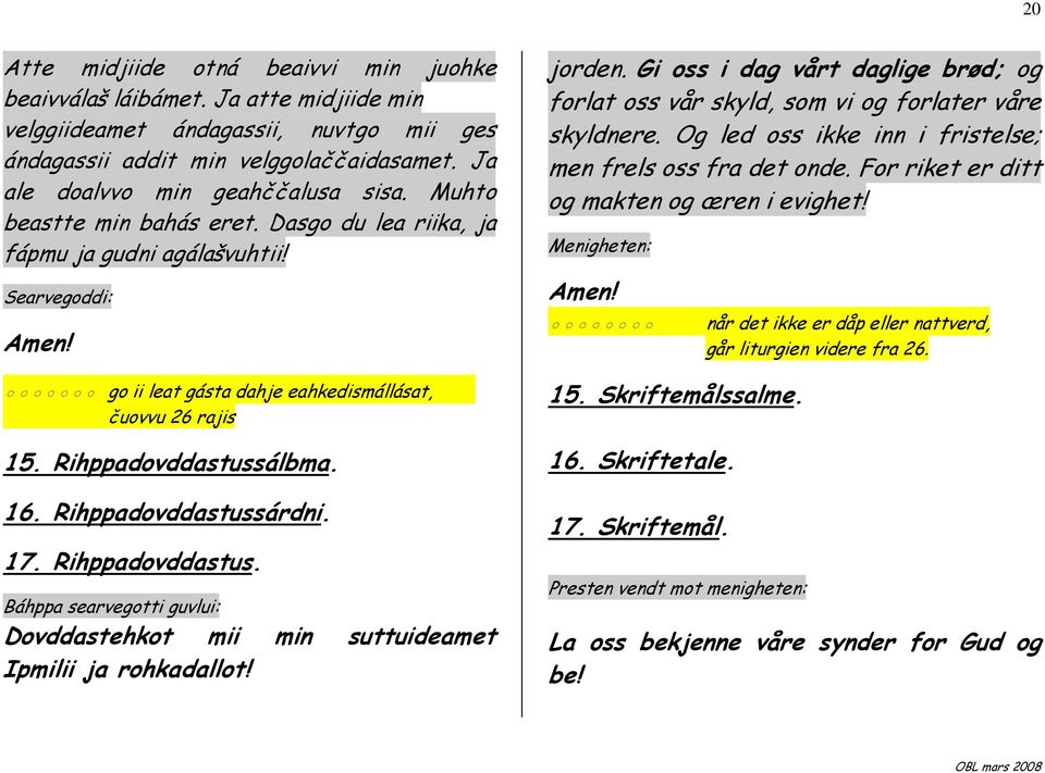 Rihppadovddastussálbma. 16. Rihppadovddastussárdni. 17. Rihppadovddastus. Báhppa searvegotti guvlui: Dovddastehkot mii min suttuideamet Ipmilii ja rohkadallot! jorden.