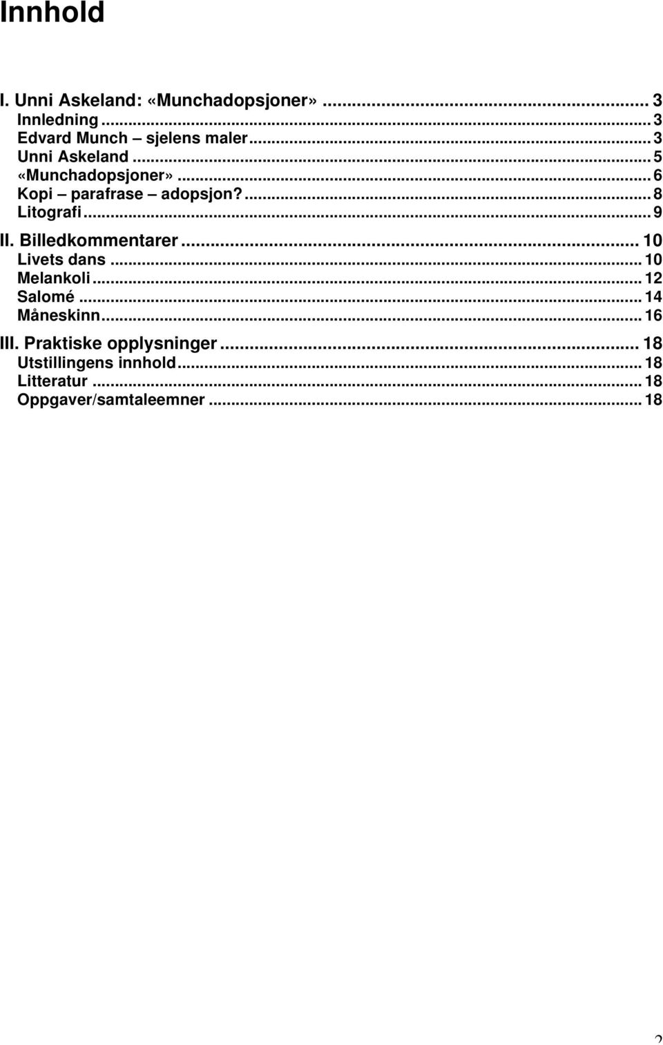 Billedkommentarer... 10 Livets dans... 10 Melankoli... 12 Salomé... 14 Måneskinn... 16 III.