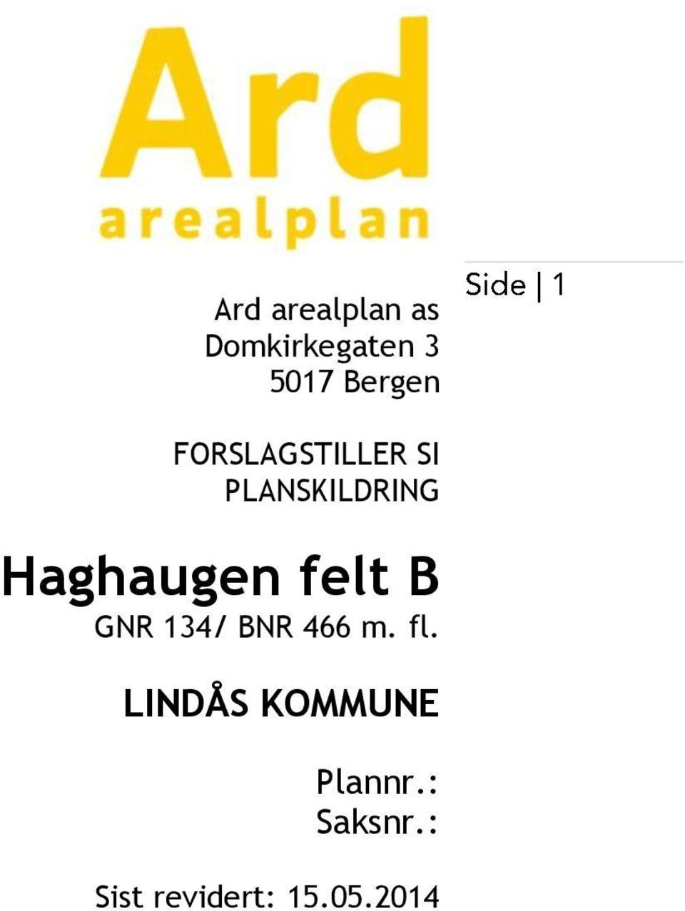 Haghaugen felt B GNR 134/ BNR 466 m. fl.