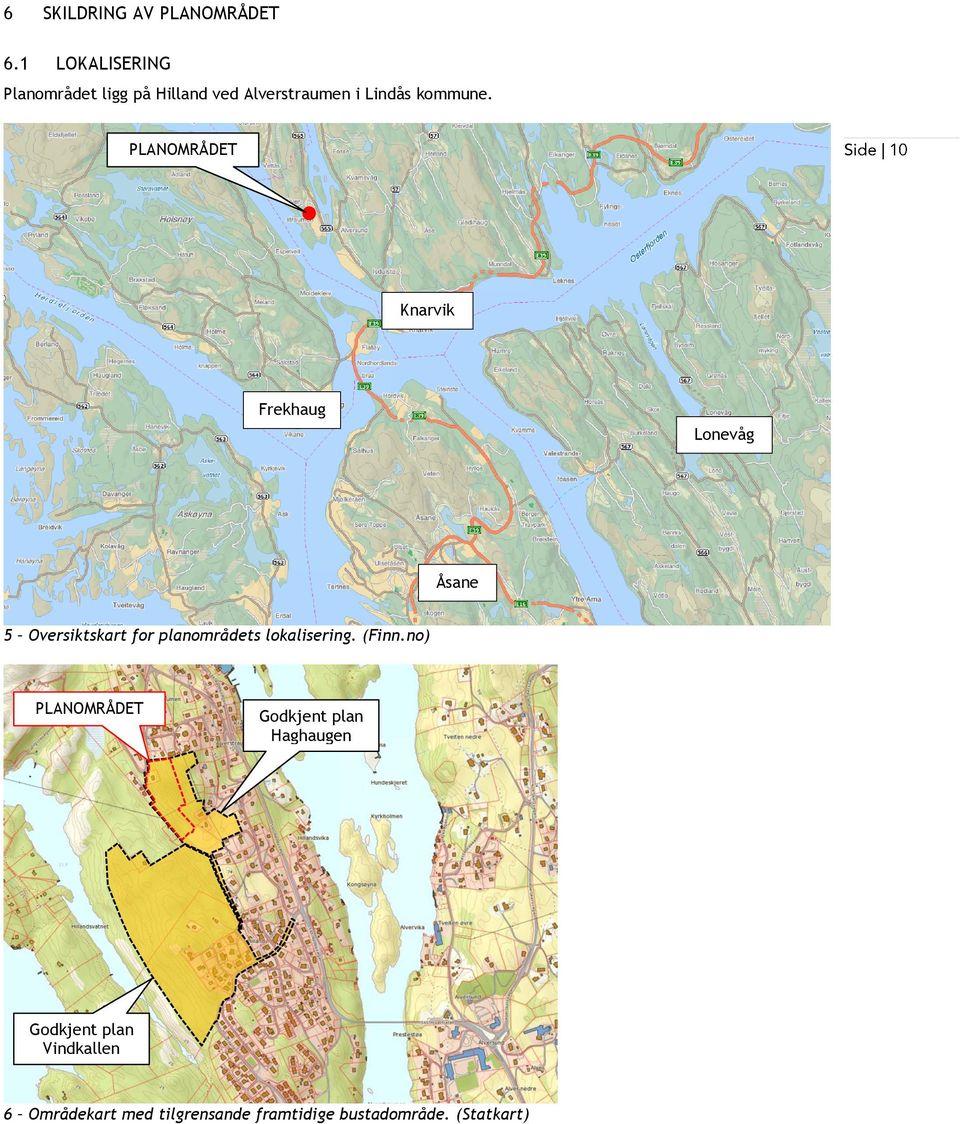 PLANOMRÅDET Knarvik Frekhaug Lonevåg Åsane 5 Oversiktskart for planområdets