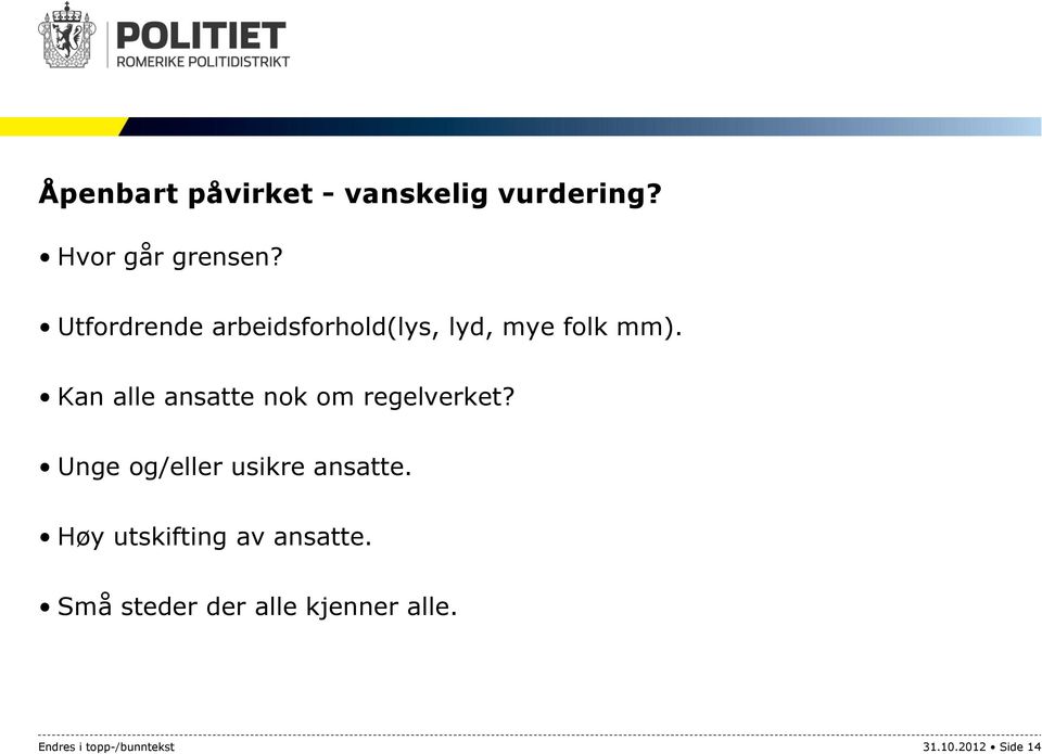 Kan alle ansatte nok om regelverket? Unge og/eller usikre ansatte.