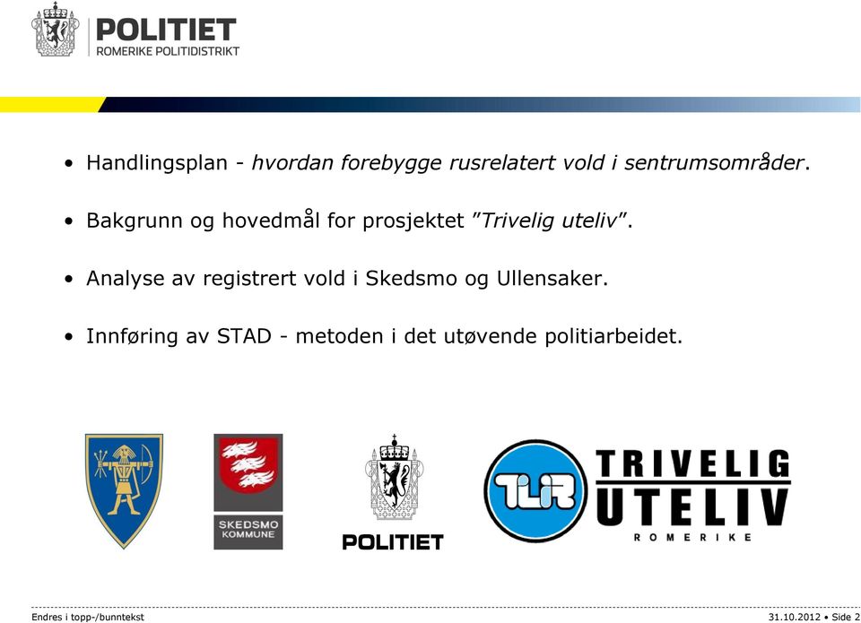 Analyse av registrert vold i Skedsmo og Ullensaker.