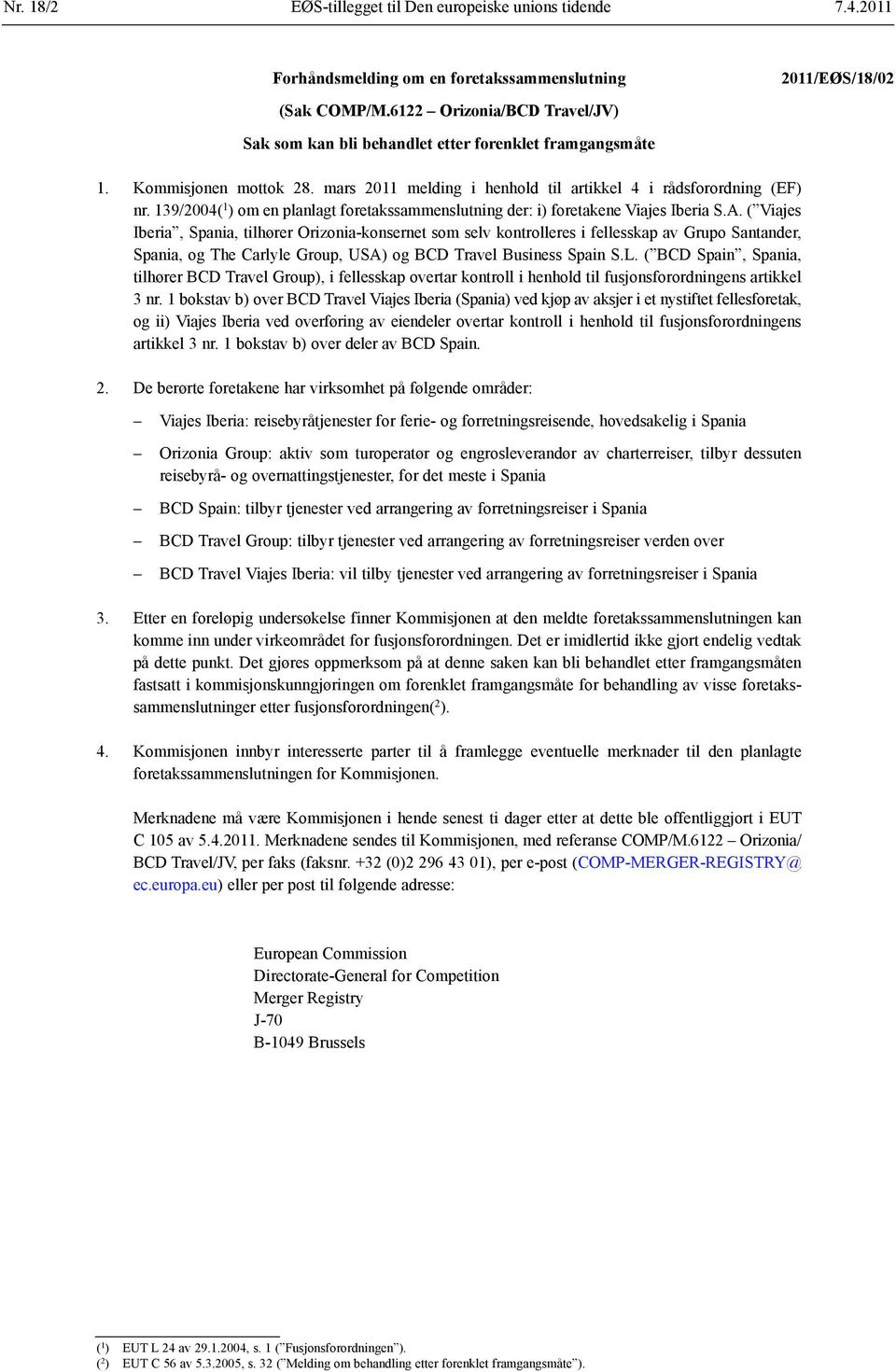139/2004( 1 ) om en planlagt foretakssammenslutning der: i) foretakene Viajes Iberia S.A.