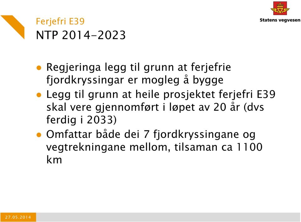 ferjefri E39 skal vere gjennomført i løpet av 20 år (dvs ferdig i 2033)