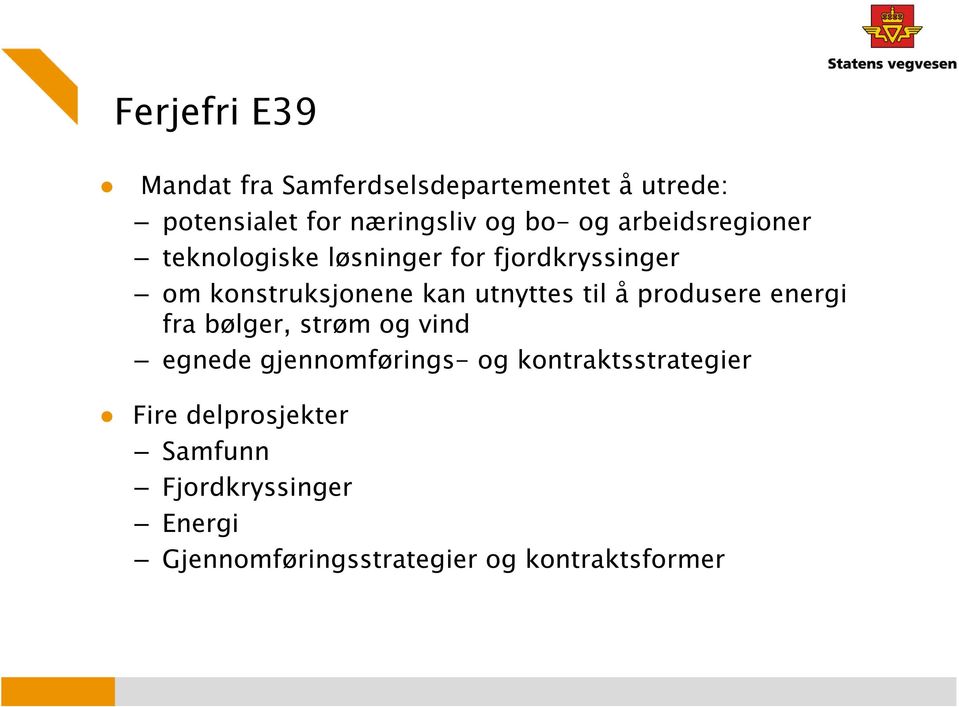 til å produsere energi fra bølger, strøm og vind egnede gjennomførings- og