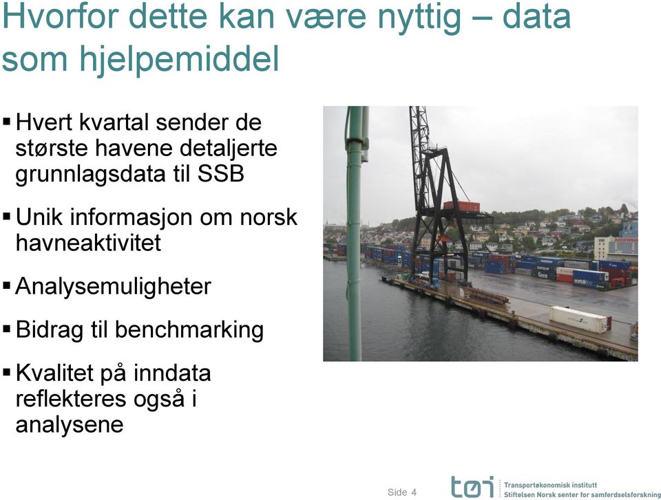 informasjon om norsk havneaktivitet Analysemuligheter Bidrag til